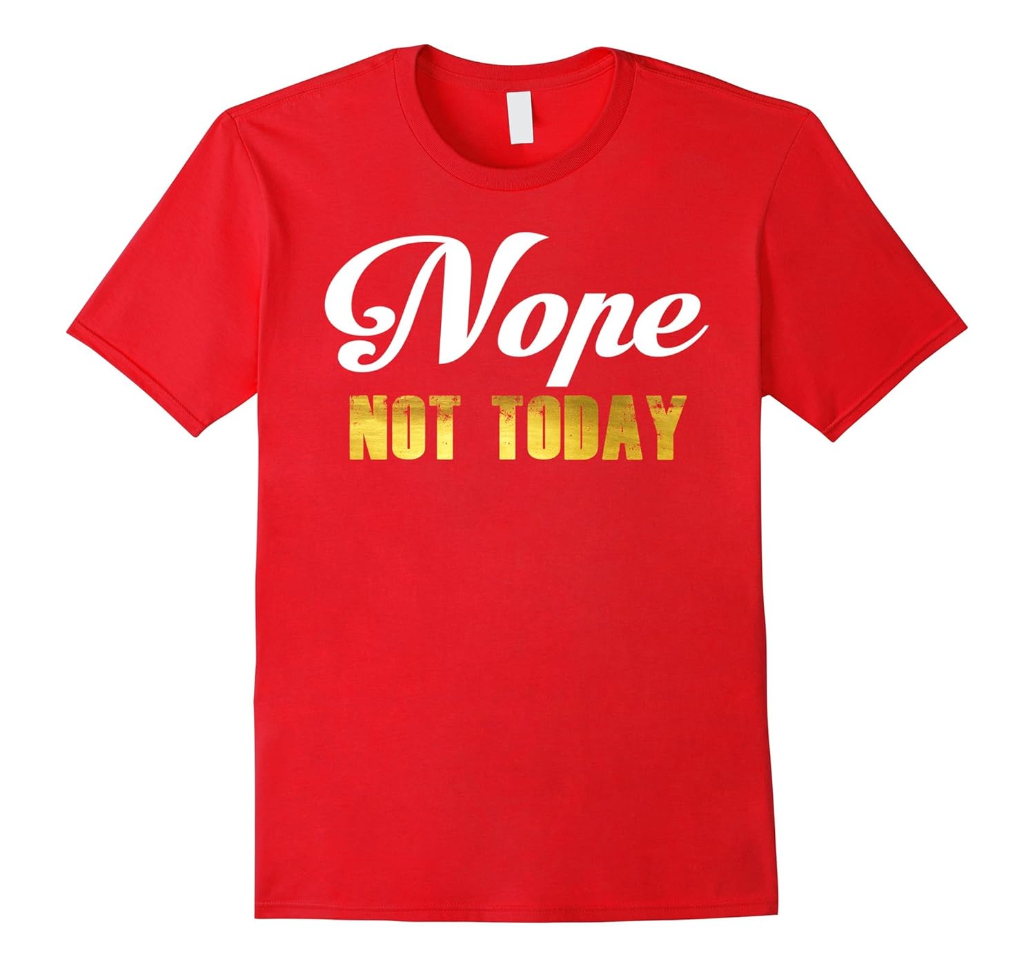 Nope Not Today T-Shirt Tee-ANZ