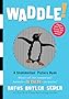 Waddle!: A Scanimation Picture Book