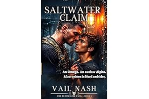 SALTWATER CLAIM: An Omega. An outlaw Alpha. A law written in blood and tides. THE DEADWATER PACK, Book 1.