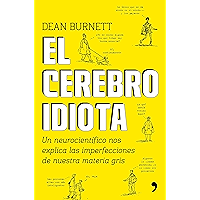 El cerebro idiota: Un neurocientífico nos explica las imperfecciones de nuestra materia gris (Spanish Edition) book cover El cerebro idiota: Un neurocientífico nos explica las imperfecciones de nuestra materia gris (Spanish Edition) book cover
