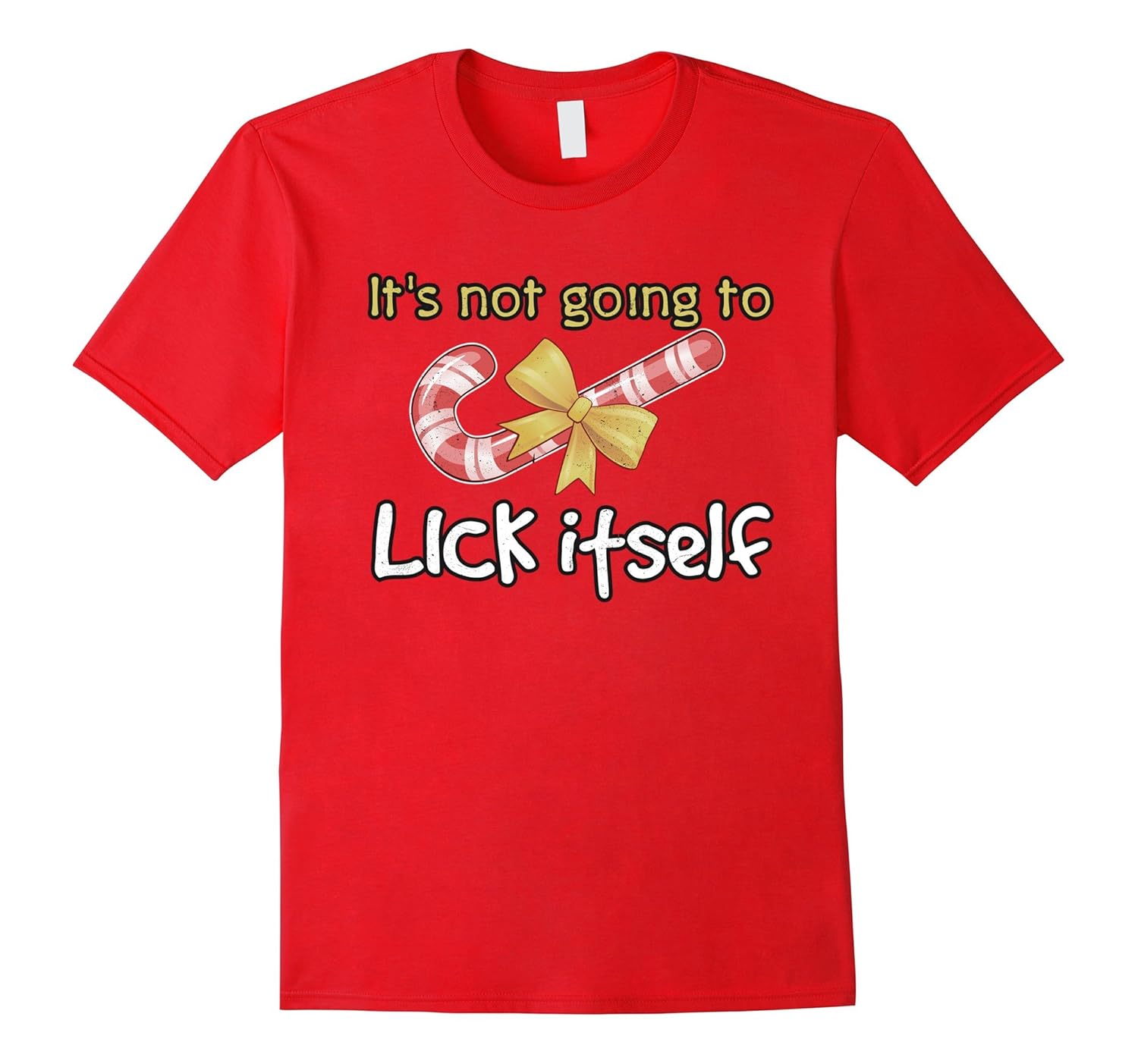 It's Not Going To Lick Itself Funny Candy Cane Xmas T-Shirt-ANZ