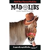 Hold Your Horses Mad Libs: World's Greatest Word Game