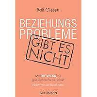 Beziehungsprobleme gibt es nicht: Mit THE WORK zur glücklichen Partnerschaft (German Edition) book cover Beziehungsprobleme gibt es nicht: Mit THE WORK zur glücklichen Partnerschaft (German Edition) book cover