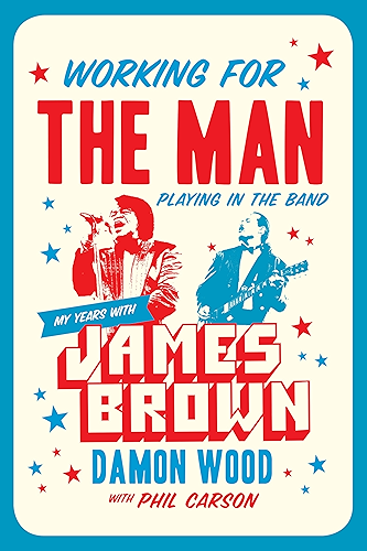 Download Working for the Man, Playing in the Band: My Years with James Brown (English Edition) PDF