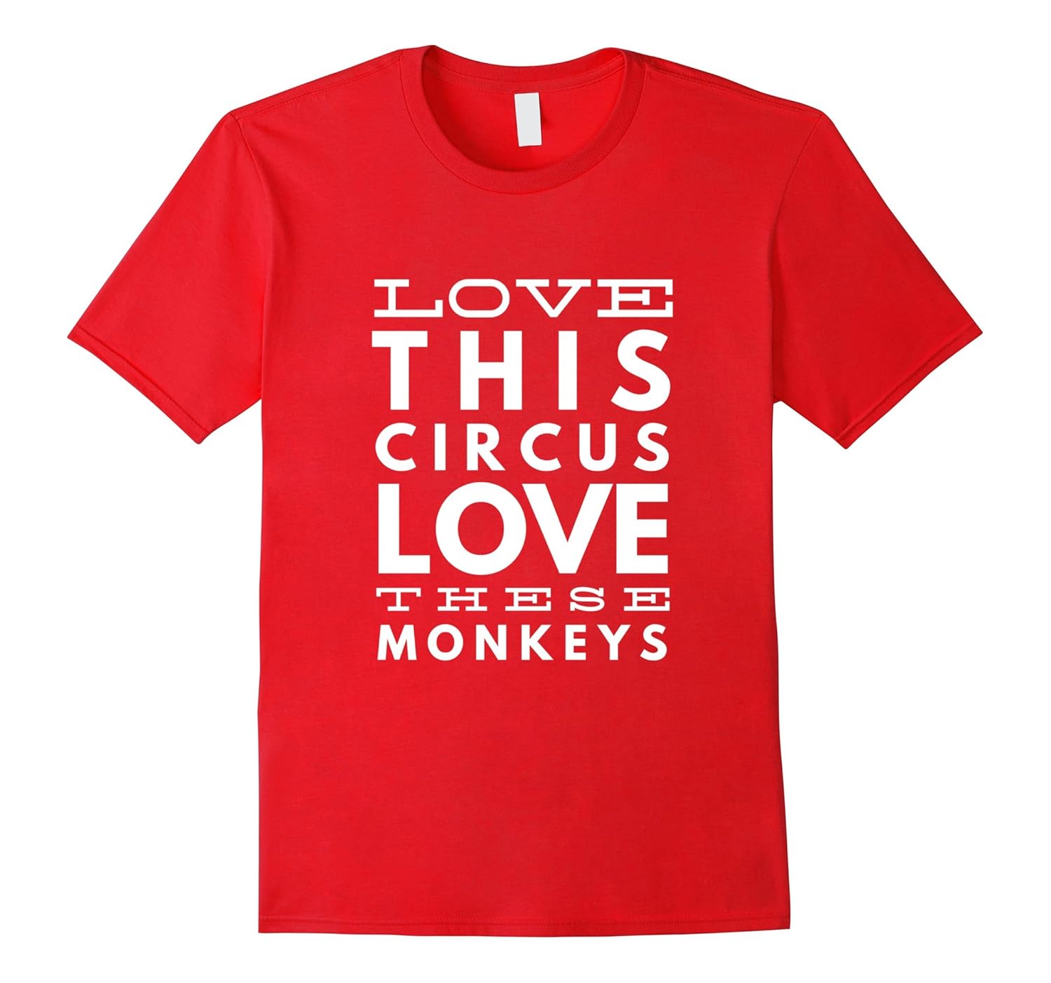 Love This Circus Love These Monkeys T Shirt-ANZ