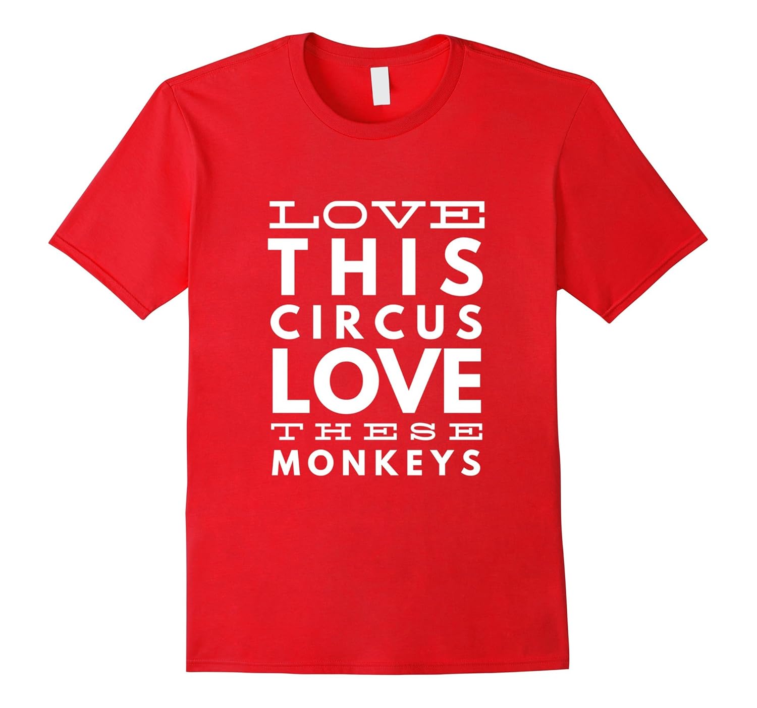 Love This Circus Love These Monkeys T Shirt-ANZ