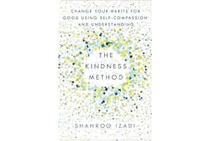 The Kindness Method: Change Your Habits for Good Using Self-Compassion and Understanding