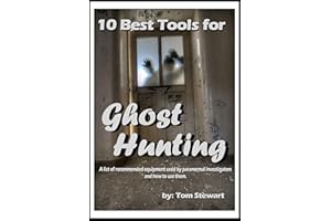 10 Best Tools for Ghost Hunting: A list of recommended equipment used by paranormal investigators and how to use them.
