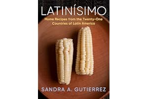 Latinísimo: Home Recipes from the Twenty-One Countries of Latin America: A Cookbook