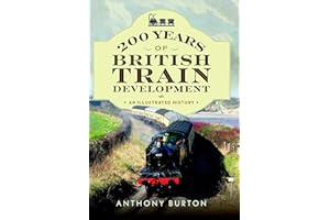 200 Years of British Train Development: An Illustrated History