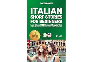 Italian Short Stories for Beginners: Learn Italian with 25 Simple and Engaging Tales for Parallel Reading to Improve Vocabula