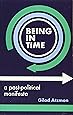 Being in Time: A Post-Political Manifesto