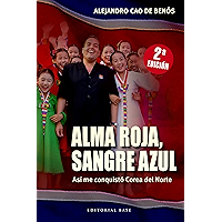 Alma roja, sangre azul: Así me conquistó Corea del Norte (Spanish Edition) book cover