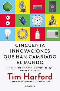 Cincuenta innovaciones que han cambiado el mundo / Fifty Inventions That Shaped the Modern Economy (Spanish Edition)