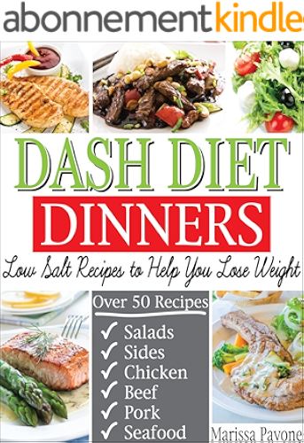 Download DASH DIET DINNERS: Low Salt Recipes to Help You Lose Weight, Lower Blood Pressure, and Live Healthier (English Edition) PDF