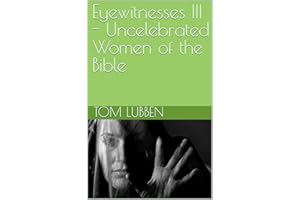 Eyewitnesses III - Uncelebrated Women of the Bible