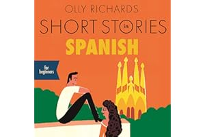 Short Stories in Spanish for Beginners: Listen for Pleasure at Your Level, Expand Your Vocabulary and Learn Spanish the Fun W