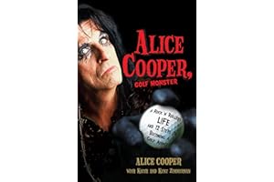 Alice Cooper, Golf Monster: A Rock 'n' Roller's Life and 12 Steps to Becoming a Golf Addict