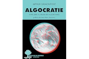 Algocratie: Vivre libre à l'heure des algorithmes (French Edition)