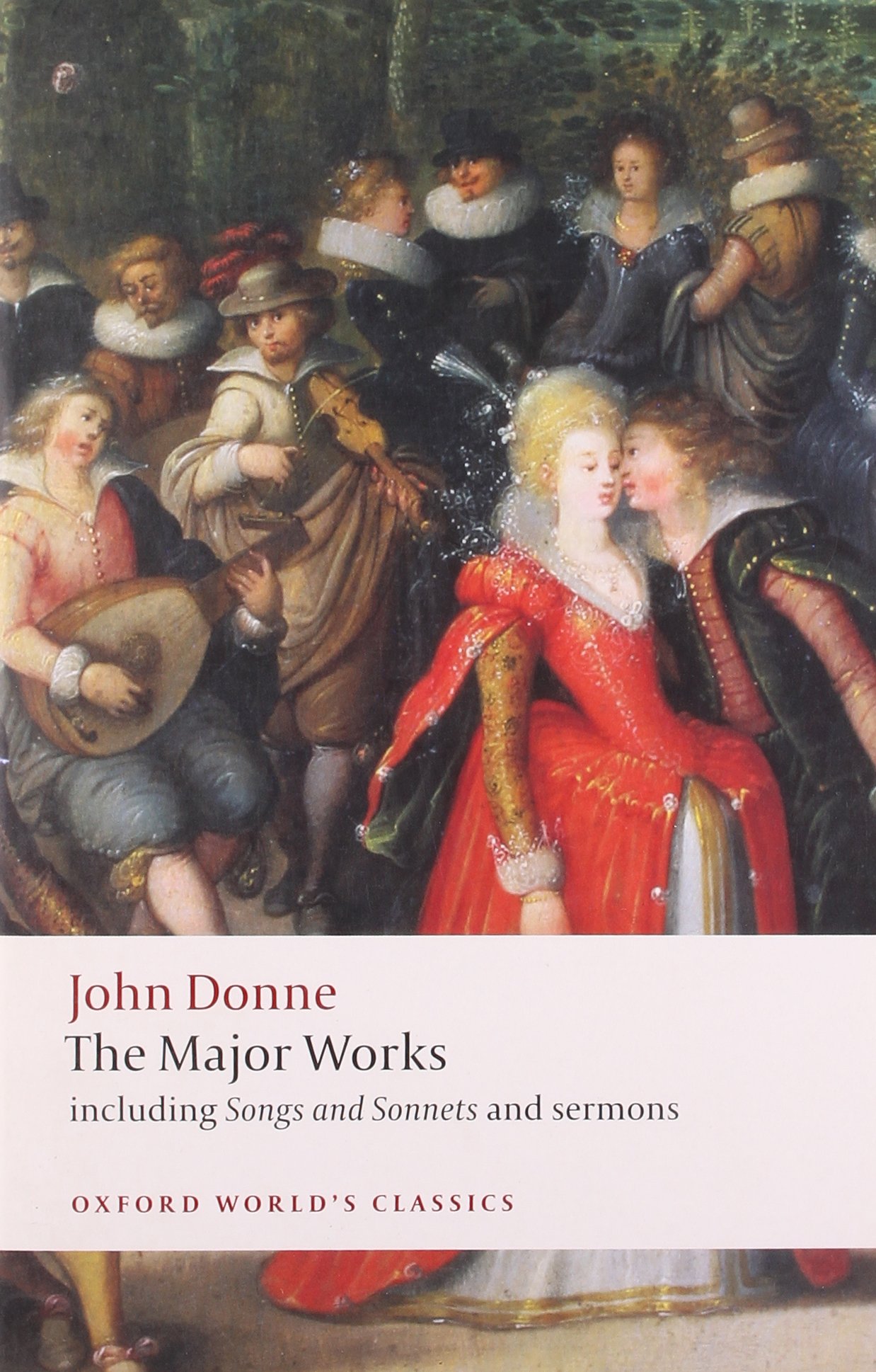John Donne The Major Works Including Songs And Sonnets And Sermons Oxford World S Classics Donne John Carey John 9780199537945 Amazon Com Books