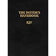 The Pastor's Handbook KJV: Instructions, Forms and Helps for Conducting the Many Ceremonies a Minister is Called Upon to Direct