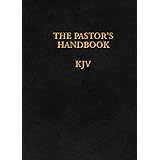 The Pastor's Handbook KJV: Instructions, Forms and Helps for Conducting the Many Ceremonies a Minister is Called Upon to Dire