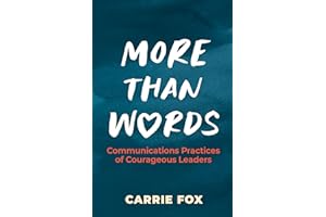 More Than Words: Communications Practices of Courageous Leaders