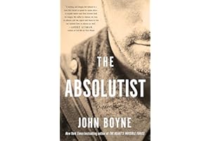 The Absolutist: A Novel by the Author of The Heart's Invisible Furies