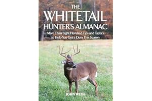 The Whitetail Hunter's Almanac: More Than 800 Tips and Tactics to Help You Get a Deer This Season