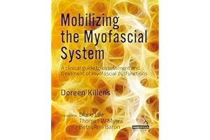 Mobilizing the Myofascial System: A clinical guide to assessment and treatment of myofascial dysfunctions