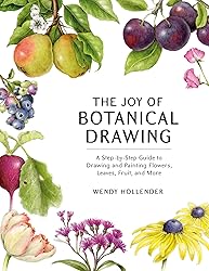 The Joy of Botanical Drawing: A Step-by-Step Guide