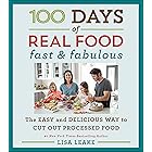 100 Days of Real Food: Fast & Fabulous: The Easy and Delicious Way to Cut Out Processed Food (100 Days of Real Food Series)