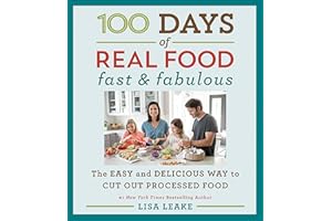 100 Days of Real Food: Fast & Fabulous: The Easy and Delicious Way to Cut Out Processed Food (100 Days of Real Food Series)