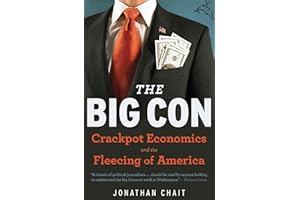 The Big Con: Crackpot Economics and the Fleecing of America