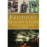 Kentucky Legends and Lore (American Legends)