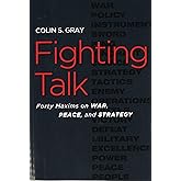 Fighting Talk: Forty Maxims on War, Peace, and Strategy