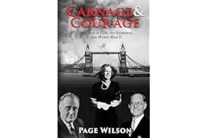 Carnage and Courage: A Memoir of FDR, the Kennedys, and World War II