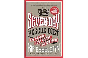 The Engine 2 Seven-Day Rescue Diet: Eat Plants, Lose Weight, Save Your Health