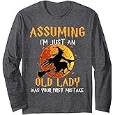 Assuming I'm Just an Old Lady was Your First Mistake Witch Long Sleeve T-Shirt