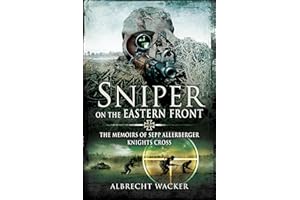 Sniper on the Eastern Front: The Memoirs of Sepp Allerberger, Knights Cross