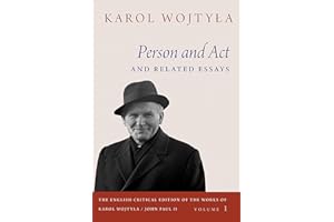 Person and Act and Related Essays (The English Critical Edition of the Works of Karol Wojtyla/John Paul II)