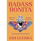 Badass Bonita: Break the Silence, Become a Revolution, Unearth Your Inner Guerrera