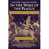 In the Wake of the Plague: The Black Death and the World It Made (A Must-Read for History Buffs)