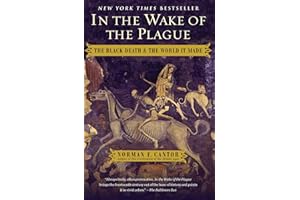 In the Wake of the Plague: The Black Death and the World It Made (A Must-Read for History Buffs)