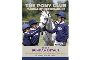 The Pony Club Manual of Horsemanship: Book 1 - Fundamentals: An Essential Guide to Riding and Pony Care