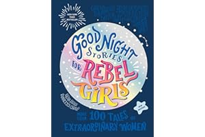 Good Night Stories for Rebel Girls (New Edition): 100+ Tales of Extraordinary Women