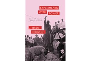 Experiments with Power: Obeah and the Remaking of Religion in Trinidad (Class 200: New Studies in Religion)