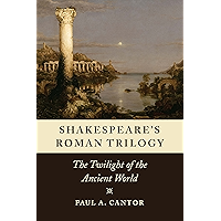 Shakespeare's Roman Trilogy: The Twilight of the Ancient World book cover Shakespeare's Roman Trilogy: The Twilight of the Ancient World book cover