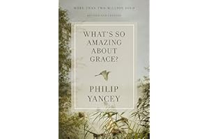 What's So Amazing About Grace? Revised and Updated: The Key to Transforming a Broken World