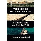 The Edge of the Plain: How Borders Make and Break Our World